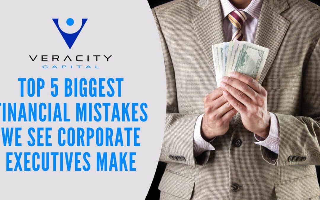 Top 5 Biggest Financial Mistakes We See Corporate Executives Make (Video)
