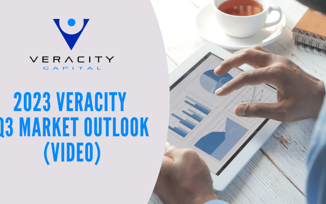 Veracity Capital 2023 Outlook 1 | Blogs & Articles | Veracity Capital Q3 2023 Market Outlook Video