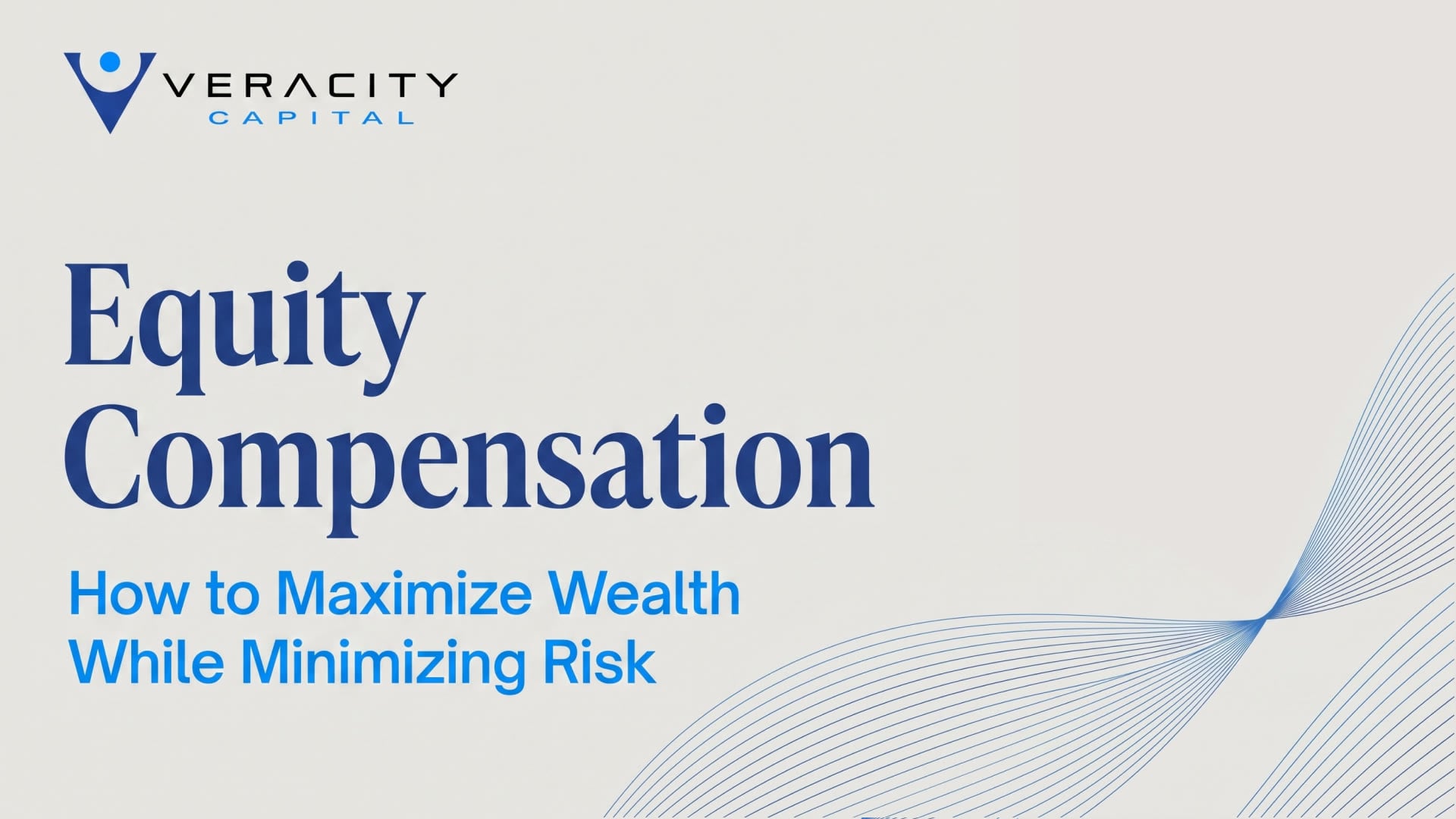 Equity Compensation: How to Maximize Wealth While Minimizing Risk